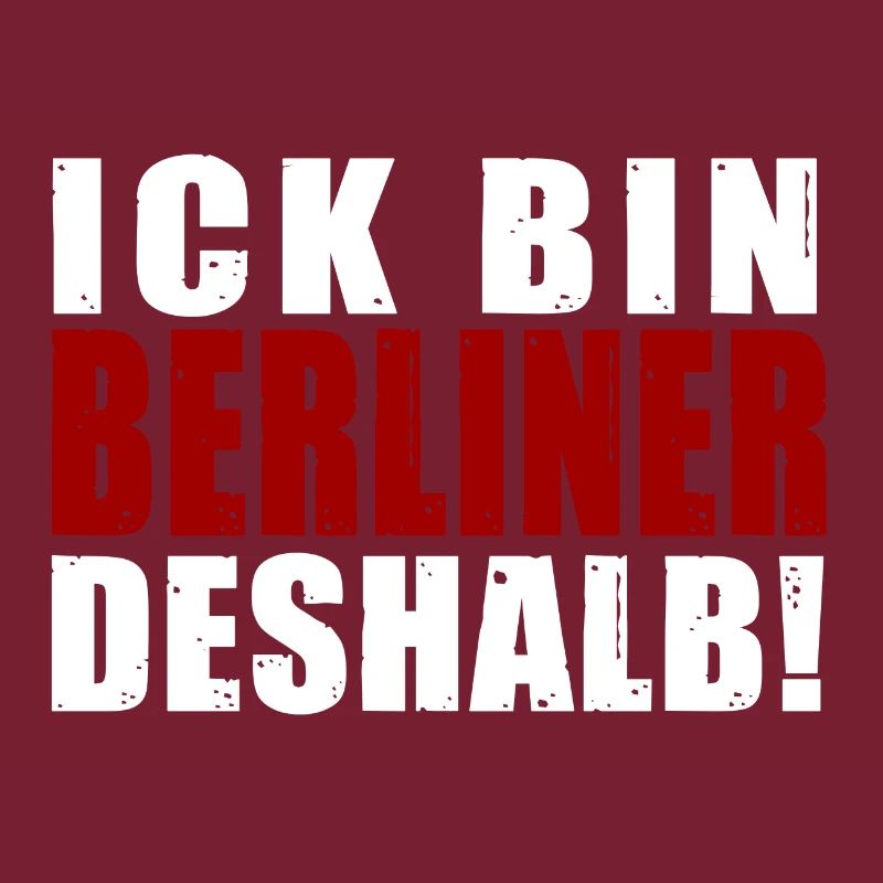 Ick bin Berliner deshalb Spruch Berlin Dialekt