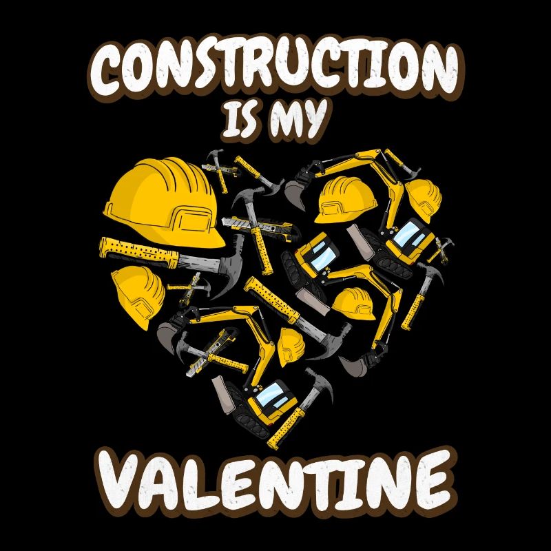 Construction site is my Valentine's Day