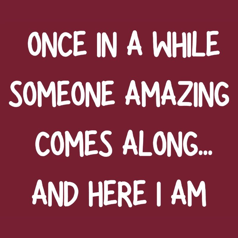 Here I Am Once in a while someone amazing comes