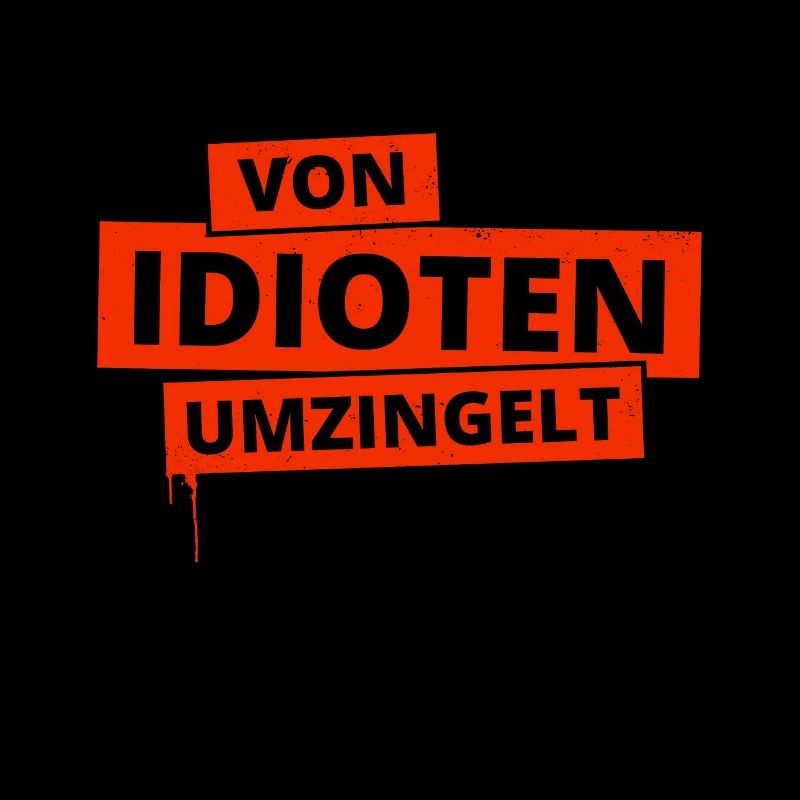 Von Idioten umzingelt Lustiger Spruch Geschenkidee