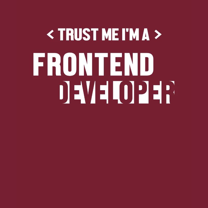Trust Me I'm Frontend Developer Coder Software