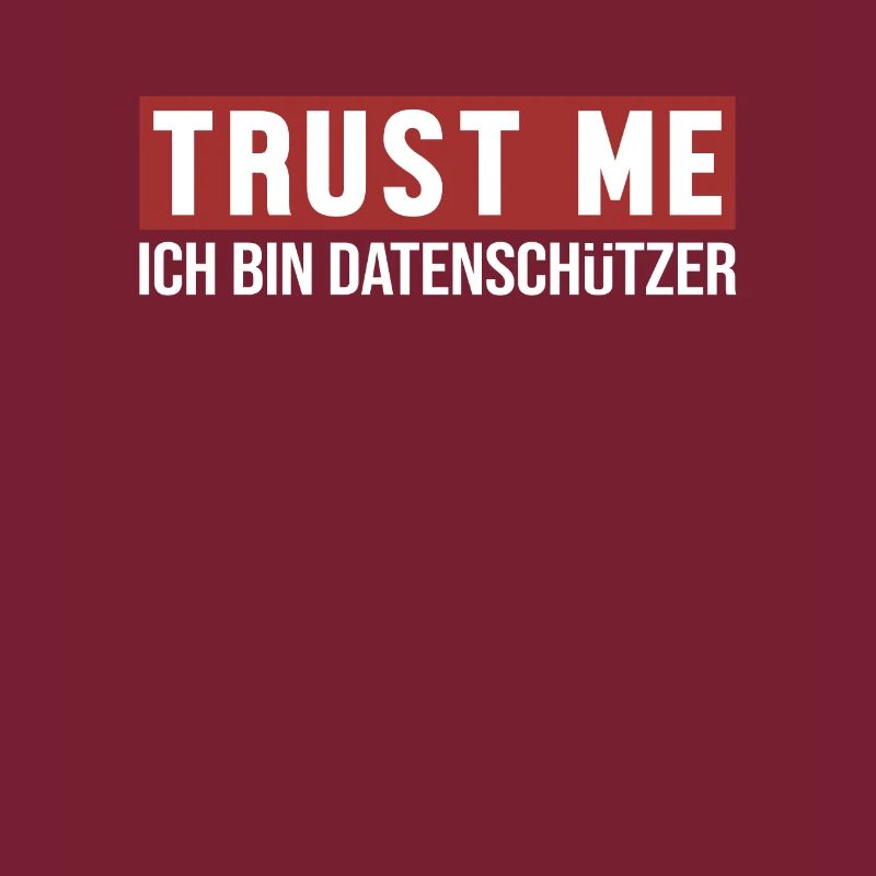 Trust Me Ich bin Datenschützer Datenschützer
