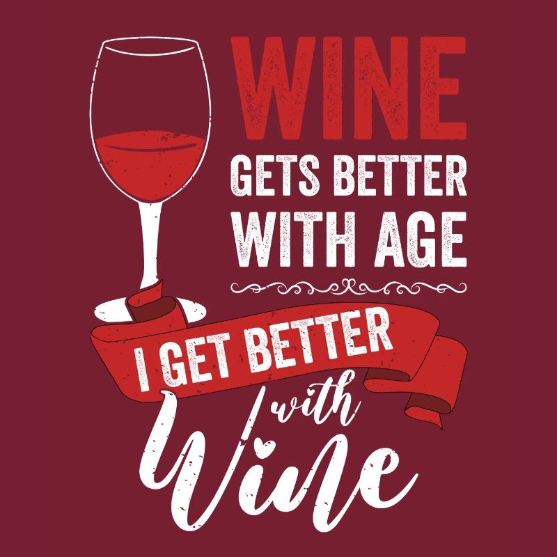 Wine Gets Better With Age Wein Trinkspruch