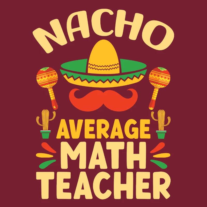 Mexikanisches Essen Nacho Mathelehrer Mathematik