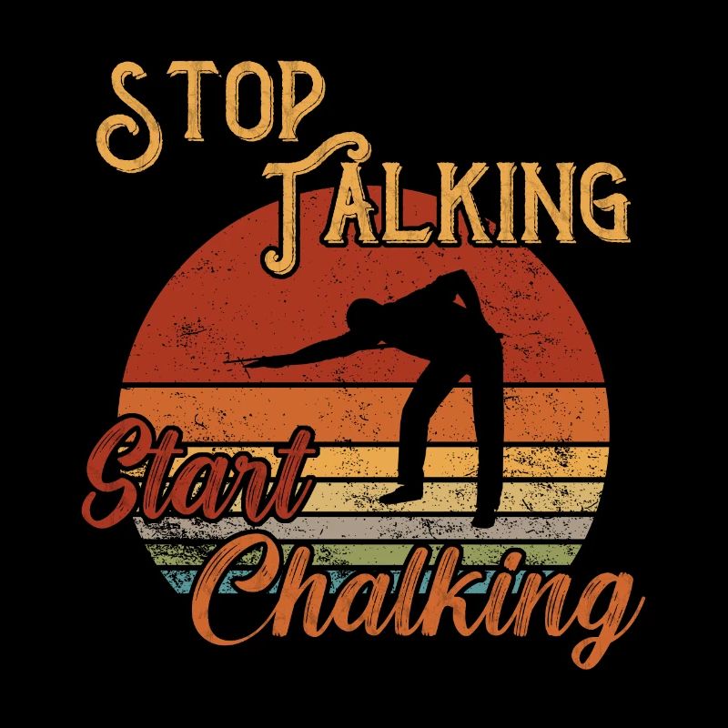 Stop Talking Start Chalking / Billiard Snooker
