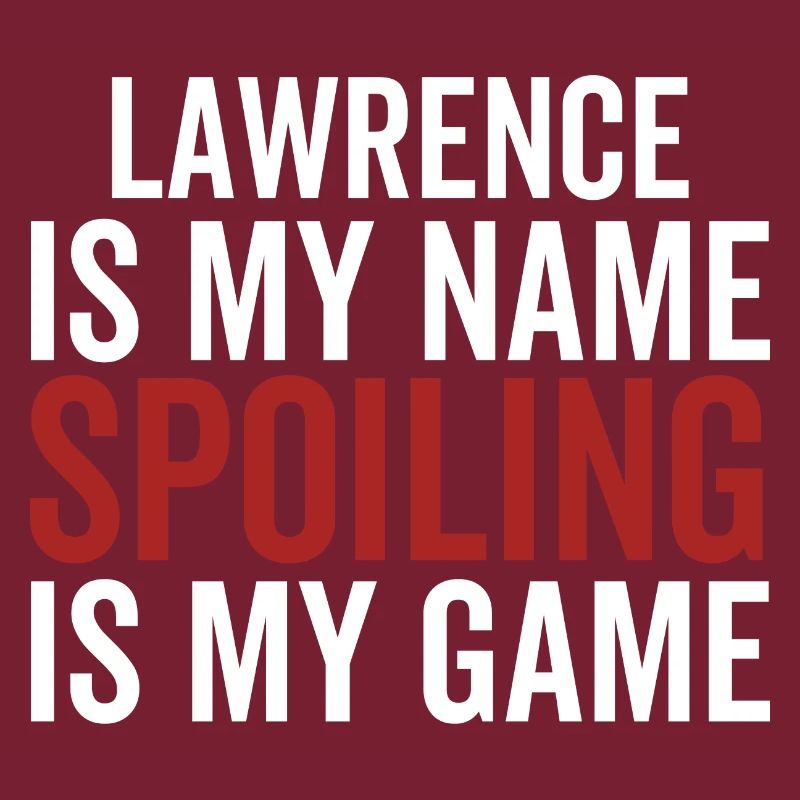 Lawrence is My Name Spoiling is My Game