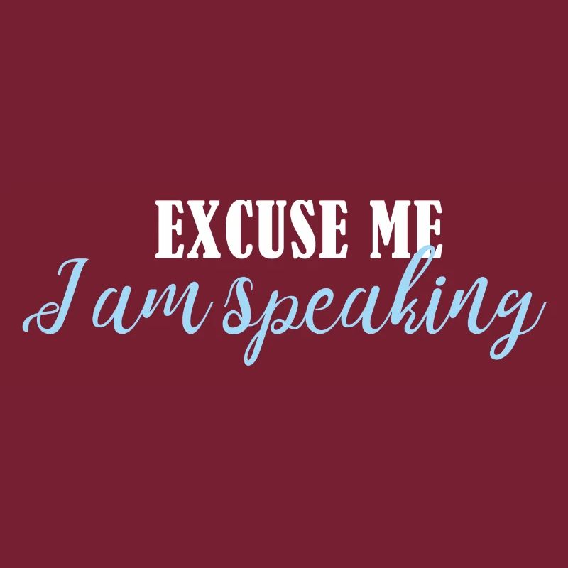 excuse me im speaking
