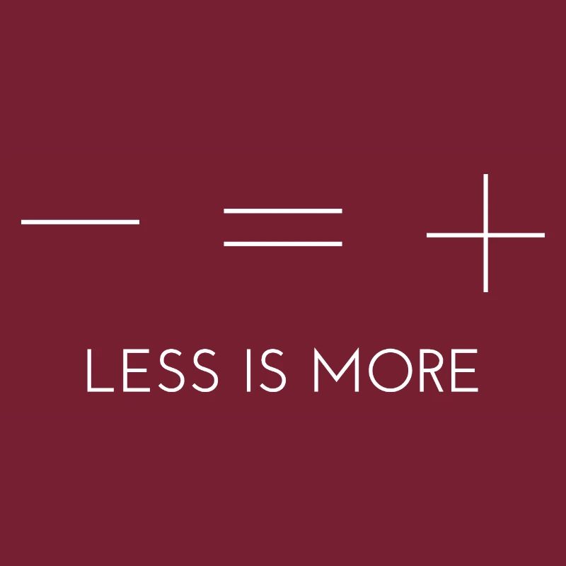 Less is more - less is more