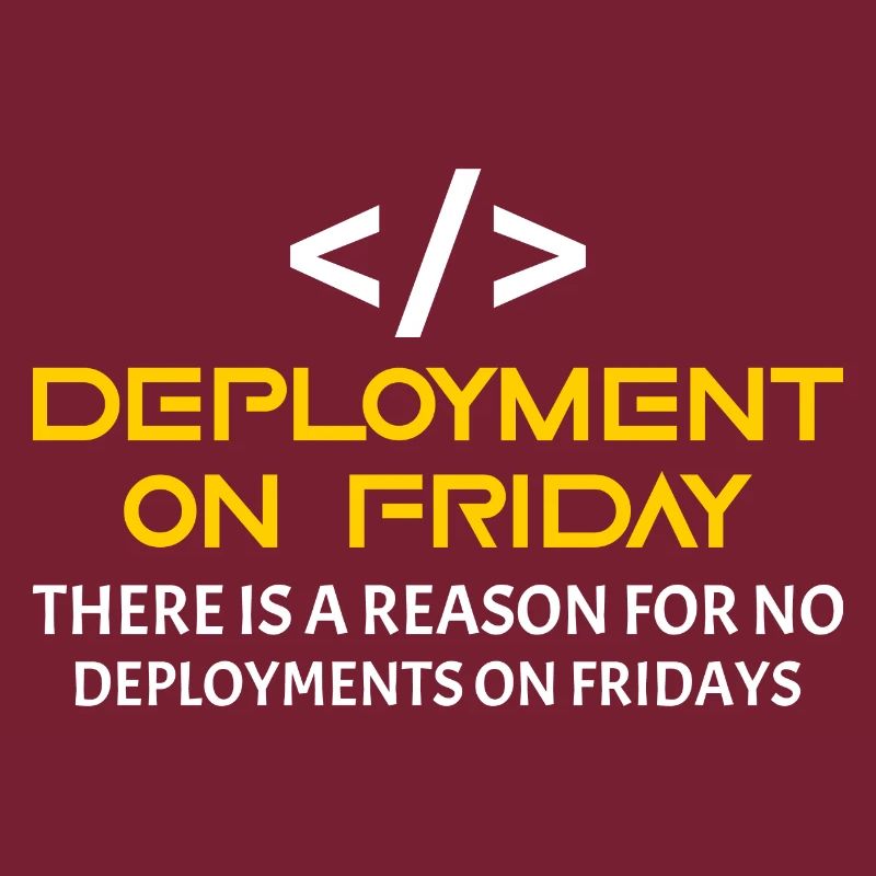 Deployment on Friday - Einfach nein!