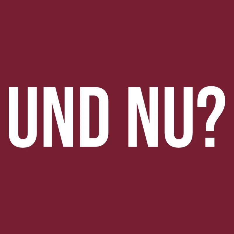 Und Nu?