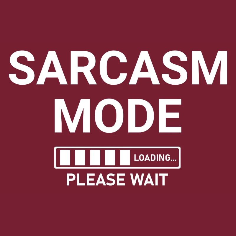 Sarcasm Mode Loading Please Wait