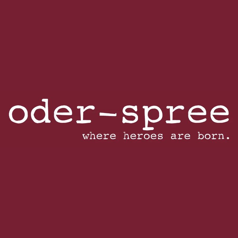 Oder-Spree - Where heroes are born - Cooler Spruch