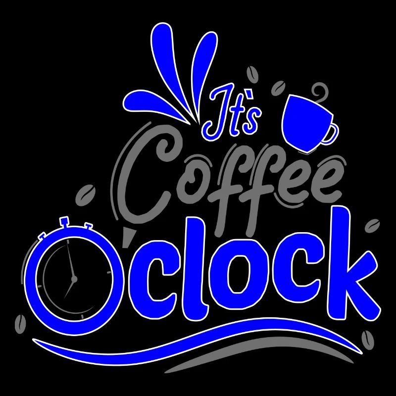 It's Coffee o clock Coffee clock Time