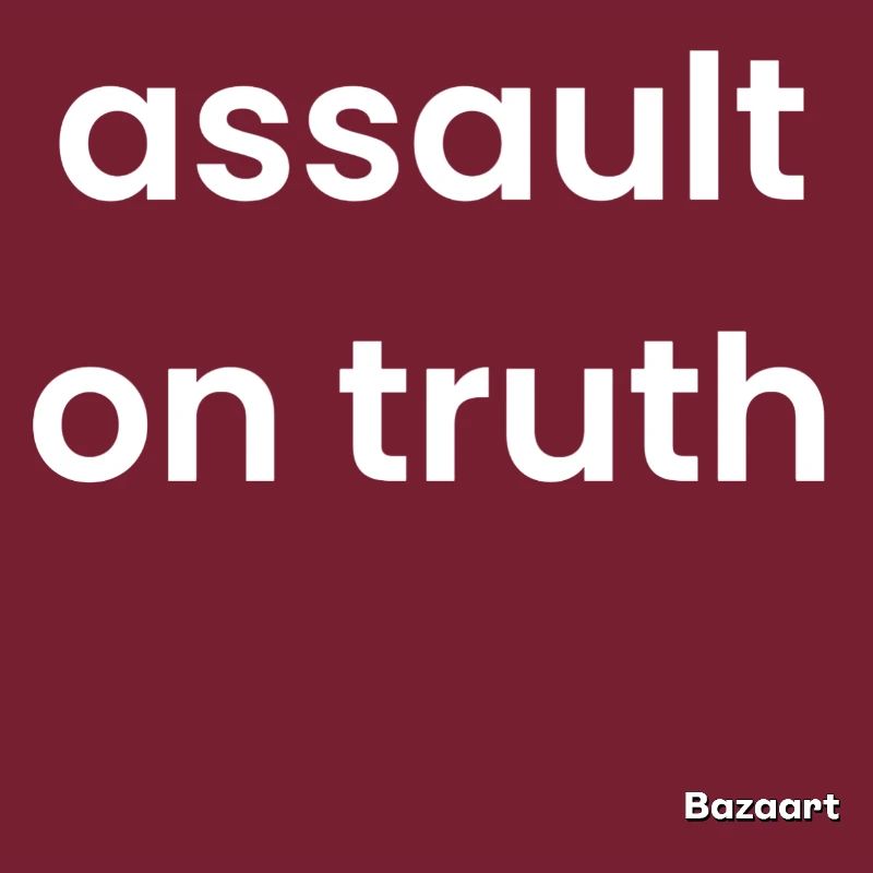 Assault on truth