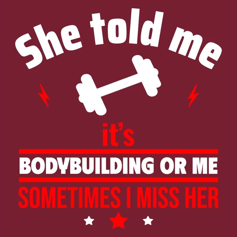 Sie hat gesagt, entweder Bodybuilding oder ich