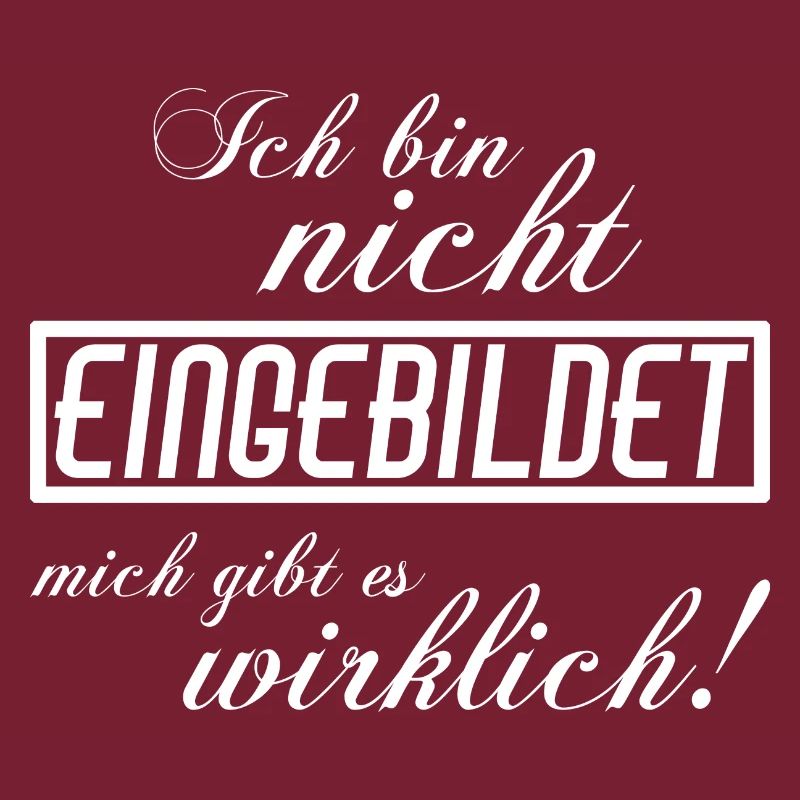 Ich bin nicht eingebildet