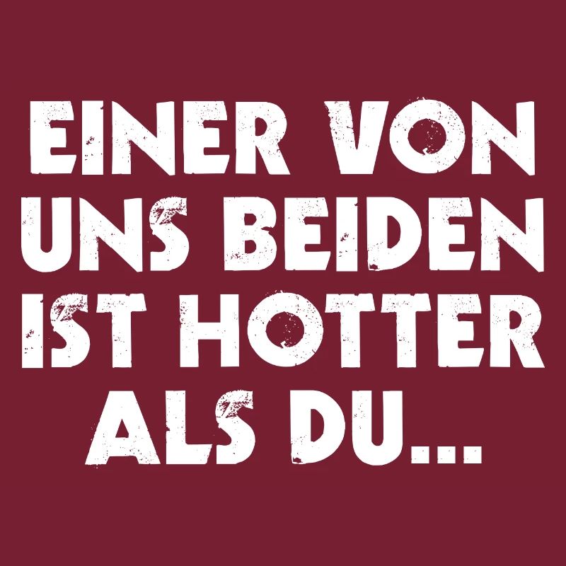 Hot Spruch Einer Von Uns Beiden Ist Hotter als du