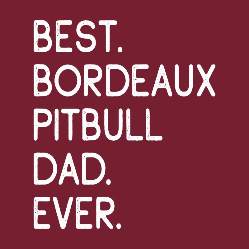 Bordeaux Pitbull Dad