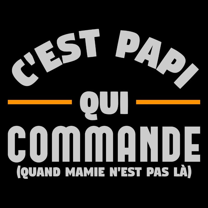 c'est papi qui commande quand mamie est pas la