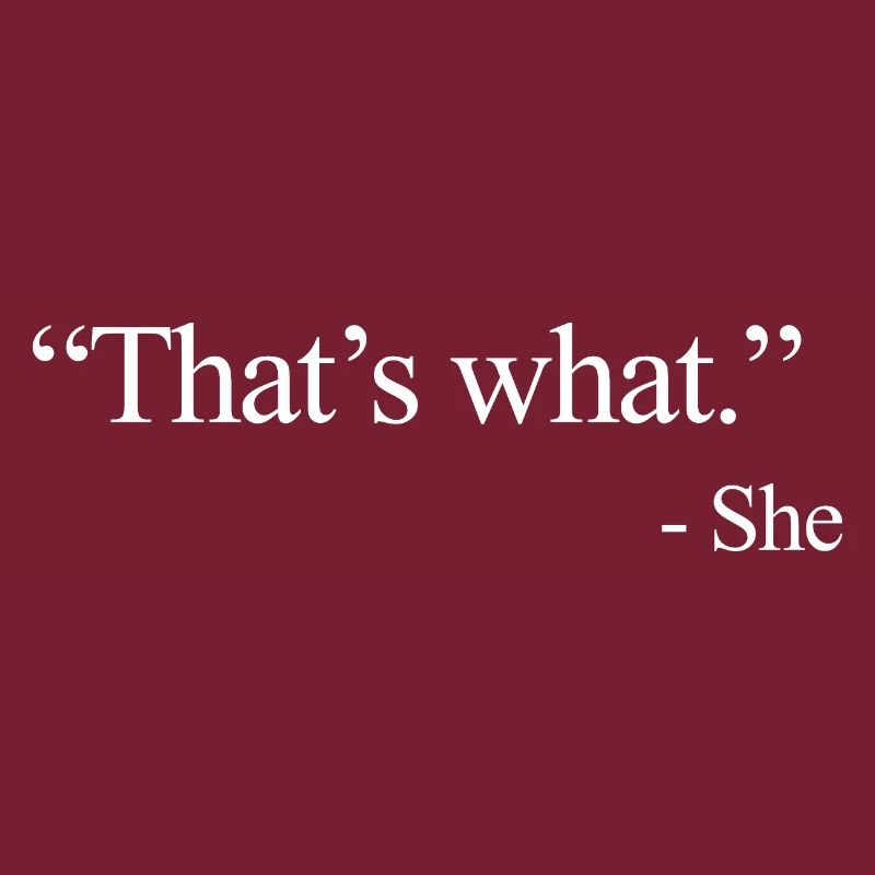 That’s what - She
