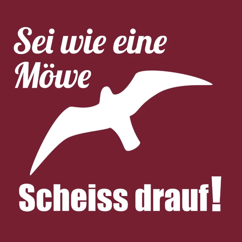 Sei wie eine Möwe Scheiss drauf! Witzig Geschenk