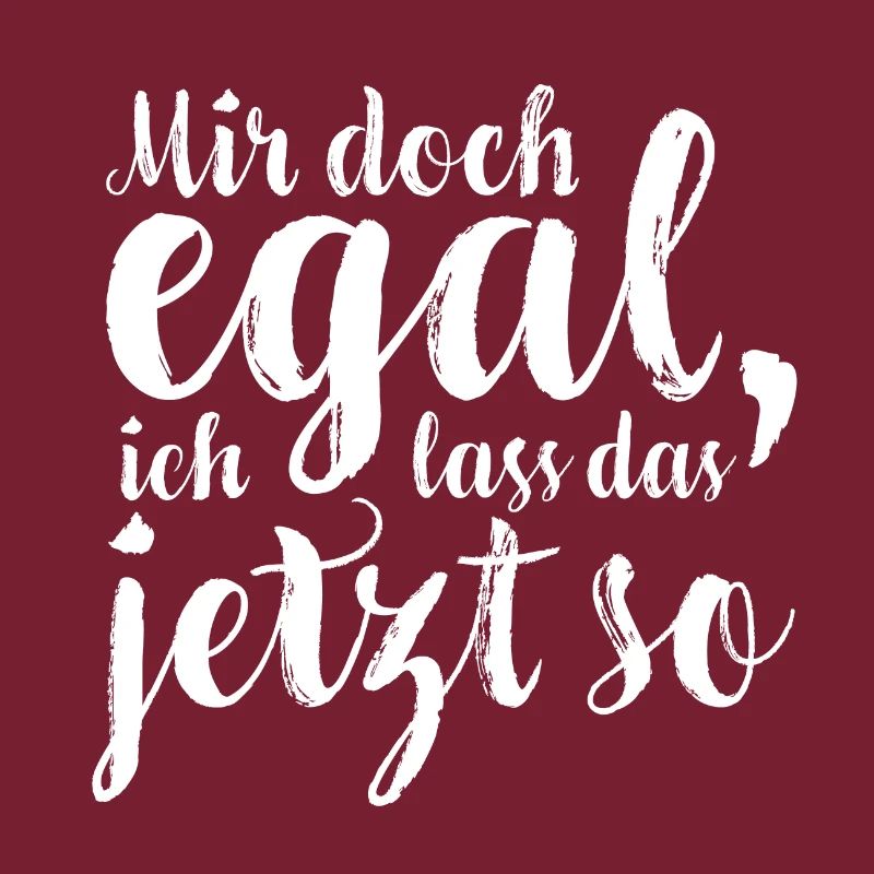 Mir doch egal, ich lass das jetzt so