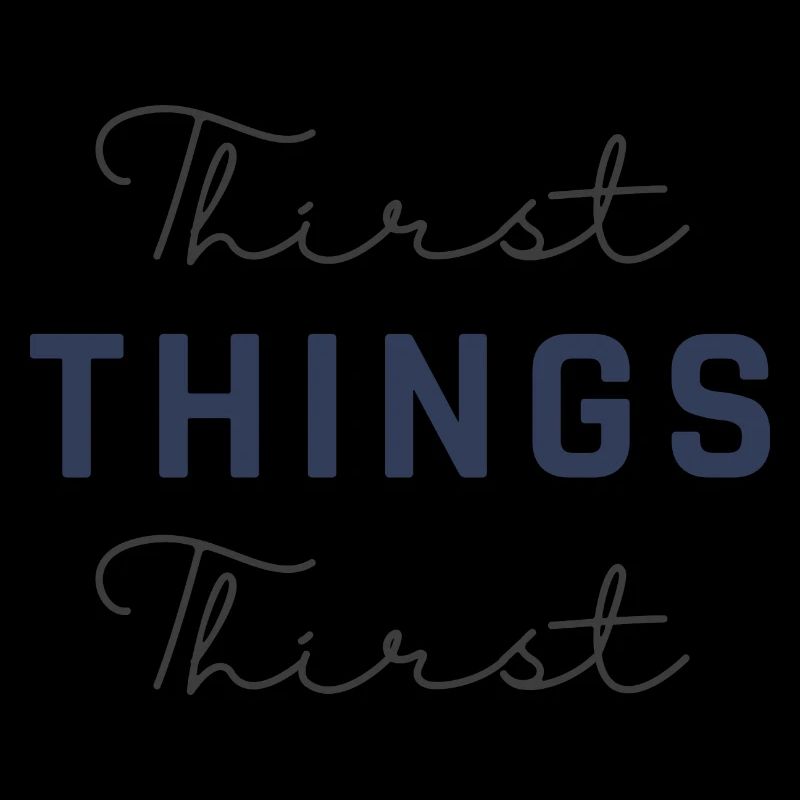 Thirst Things Thirst