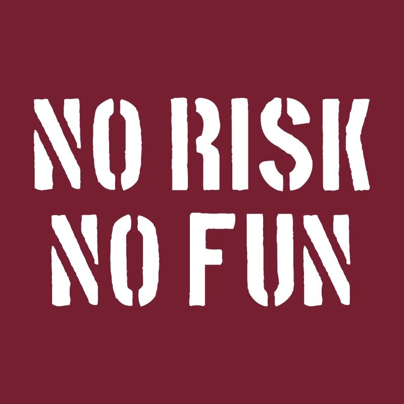 No Risk No Fun - Pas de risque Pas de plaisir