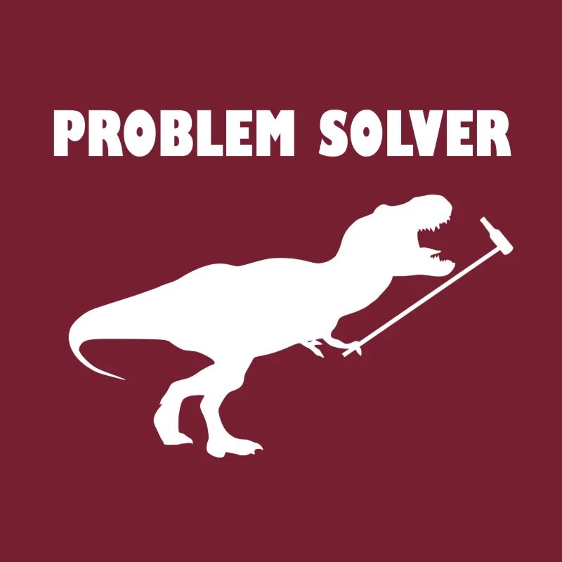 Problem Solver T-Rex Funny Humor