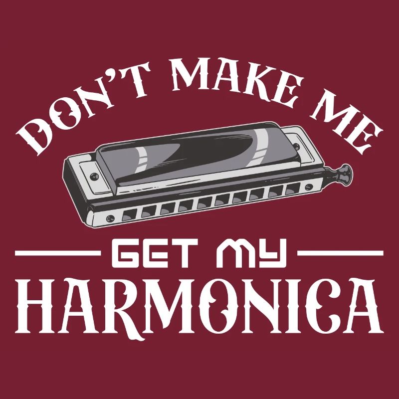 Don't make me get my harmonica