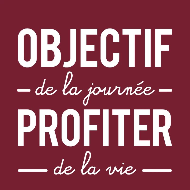Objectif de la journée profiter de la vie