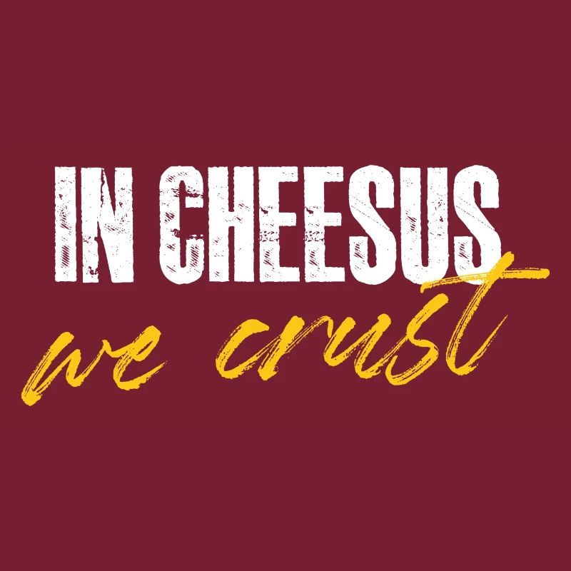 in cheesus we crust Design for a cheese lover