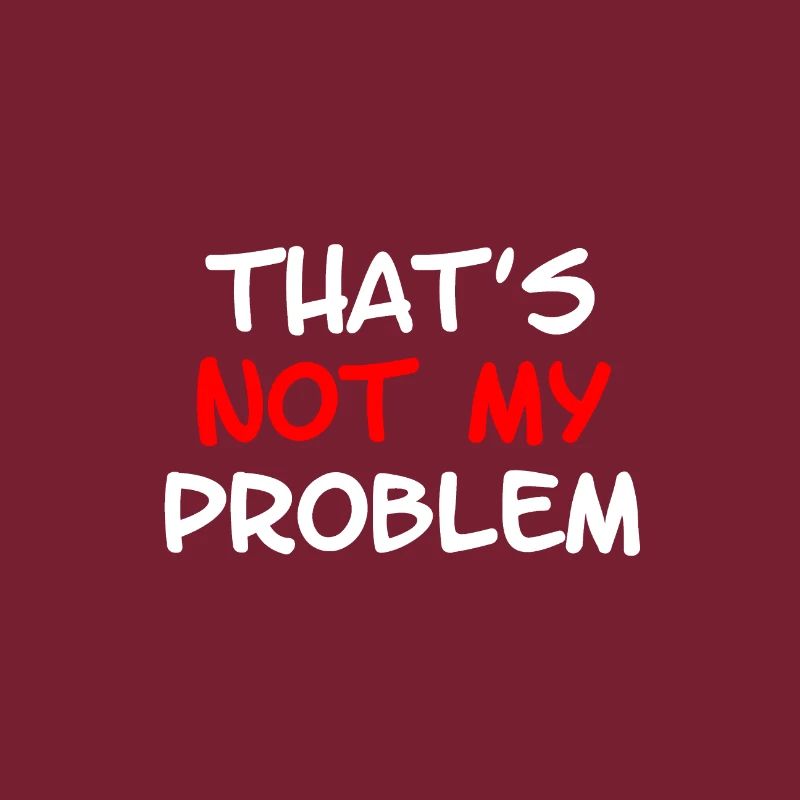 Not My Problem