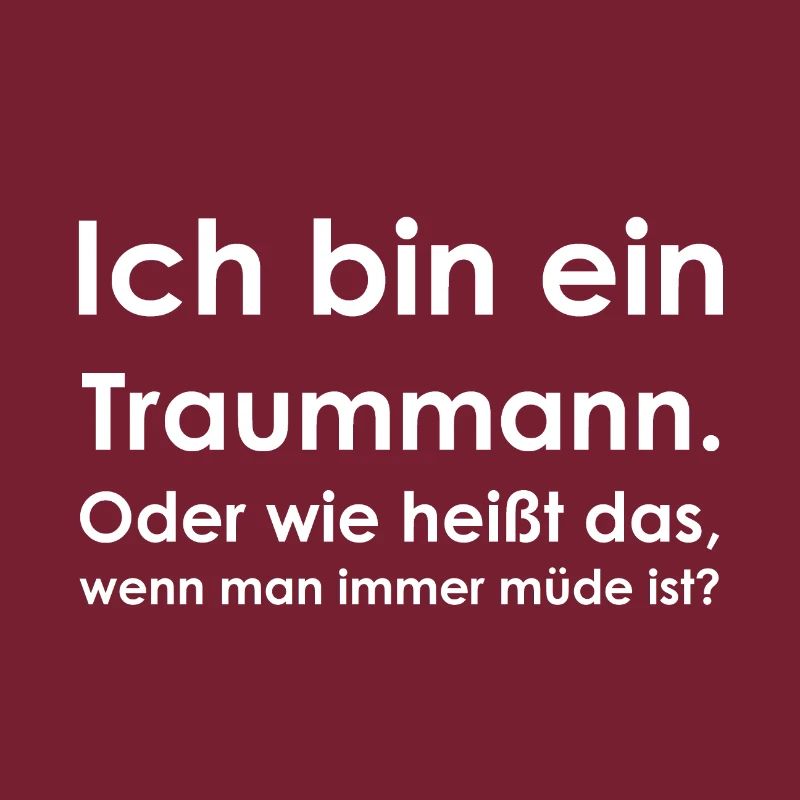 Ich bin ein Traummann. Müde