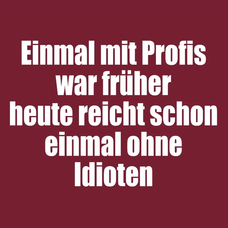 Once with professionals/without idiots