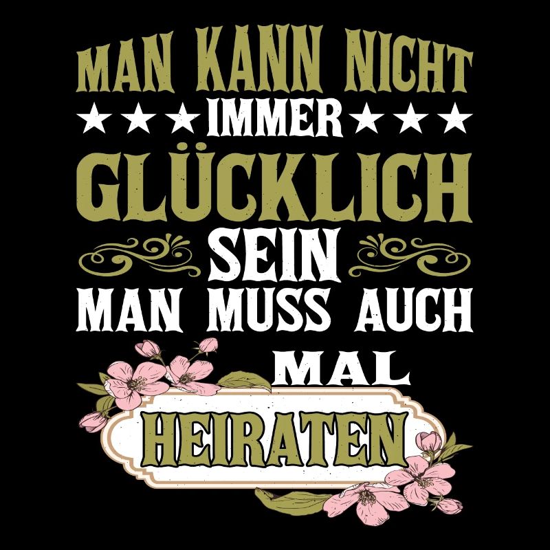 Man Kann Nicht Gücklich Sein Man Muss