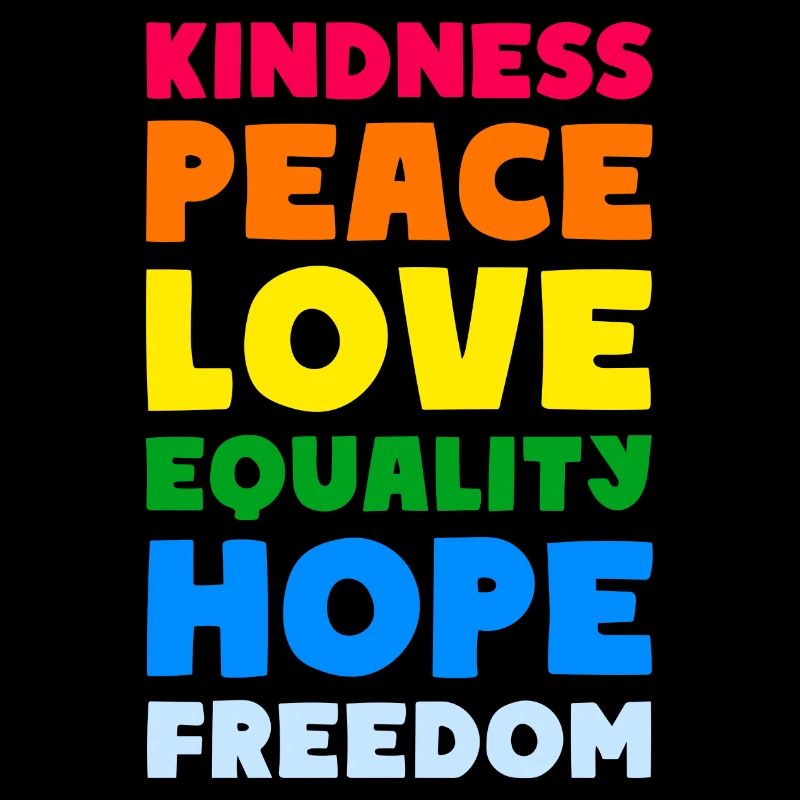 KINDNESS PEACE LOVE EQUALITY HOPE FREEDOM