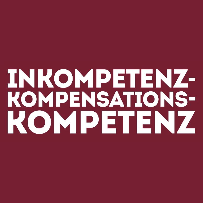 Inkompetenz Kompensation Kompetenz Spruch Witzig