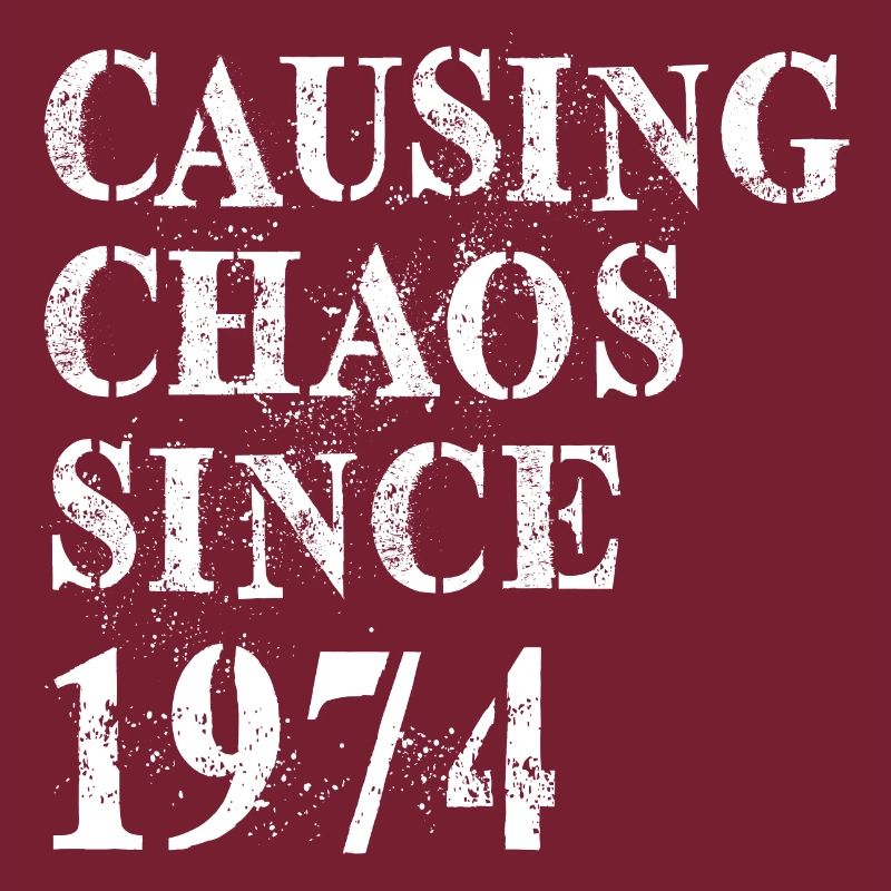 Causing Chaos since 1974 - Geburtstag 1974