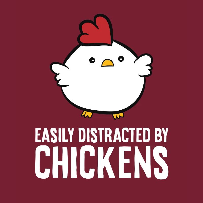 Easily Distracted By Chickens