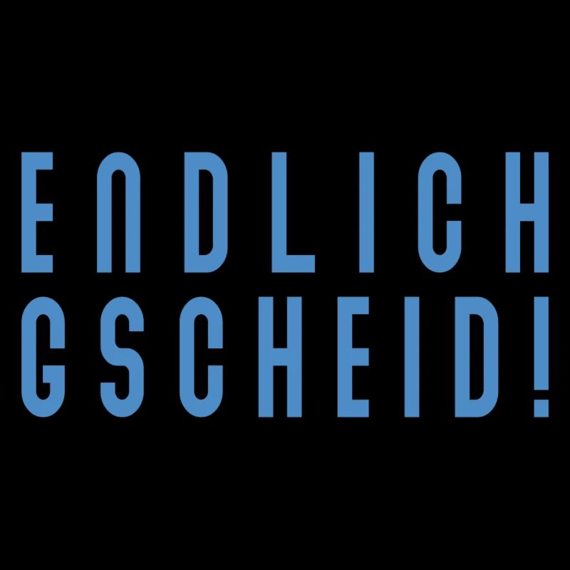 Endlich Gscheid