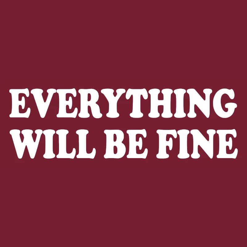 everything will be fine