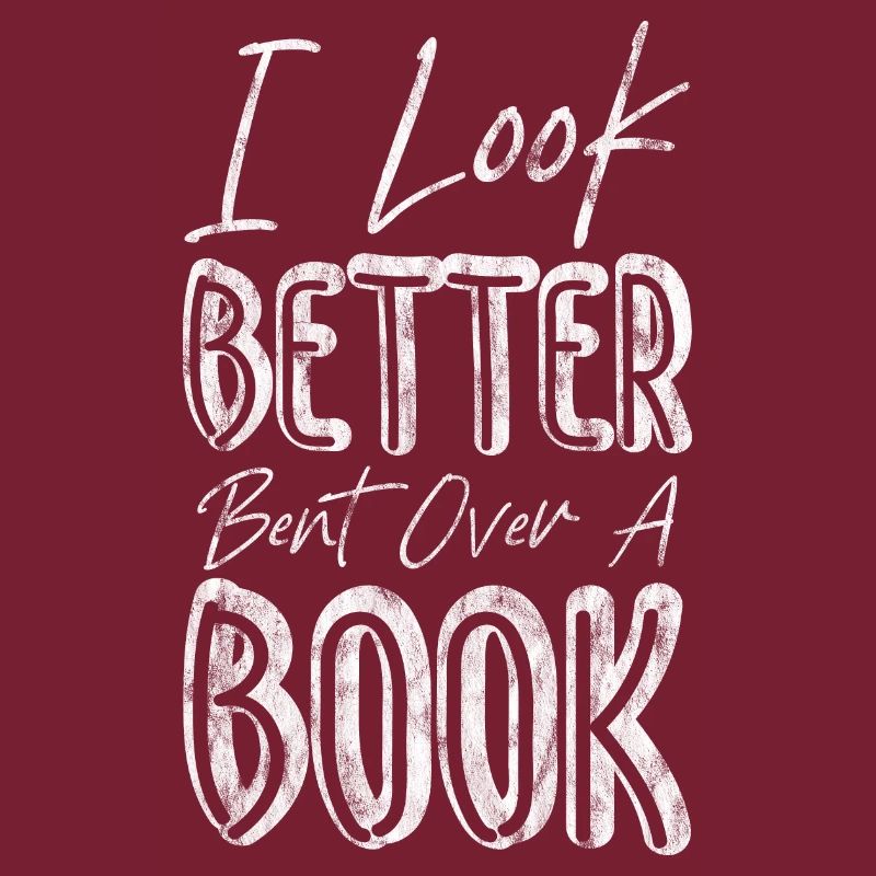 I Look Better Bent Over A Book 3