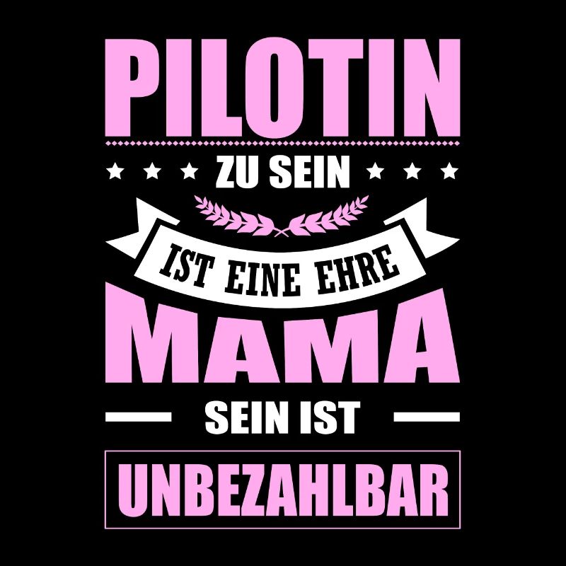 Pilotin Zu Sein Eine Ehre Mama Sein Unbezahlbar