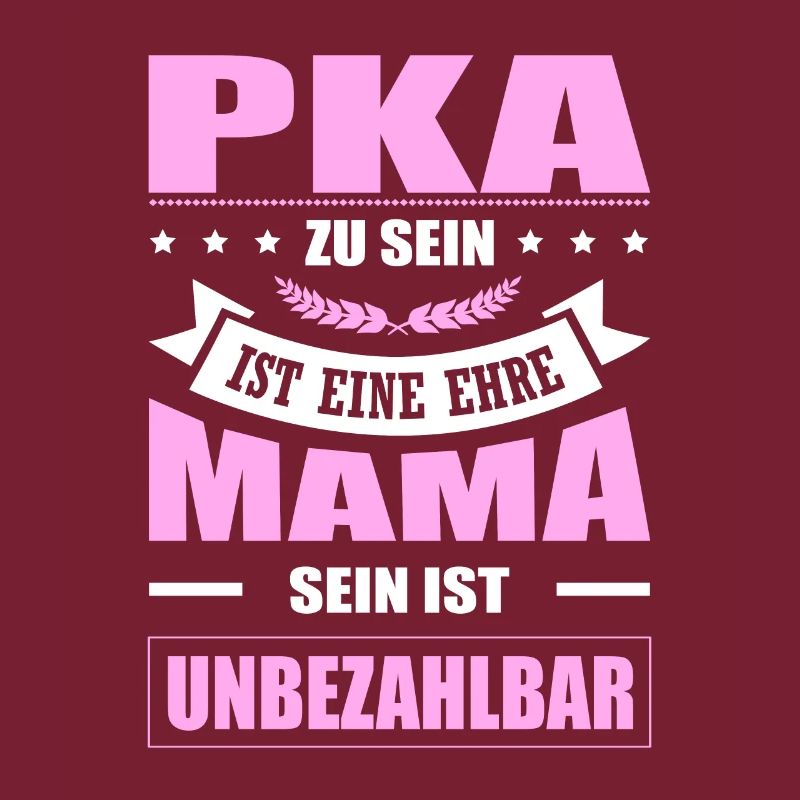 PKA Zu Sein Eine Ehre Mama Sein Unbezahlbar
