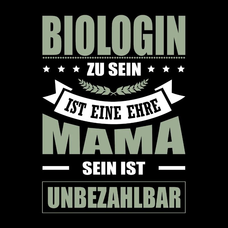 Biologin Zu Sein Eine Ehre Mama Sein Unbezahlbar