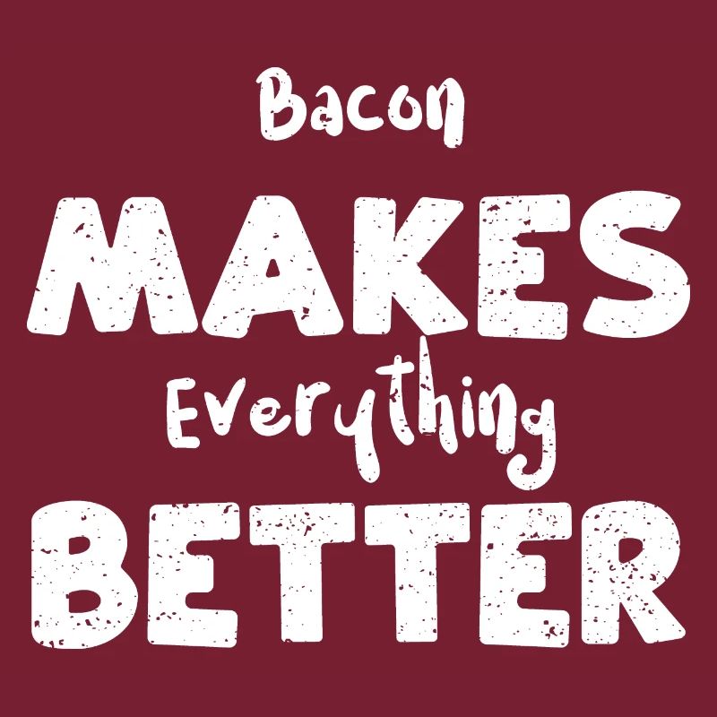 Bacon Makes Everything Better