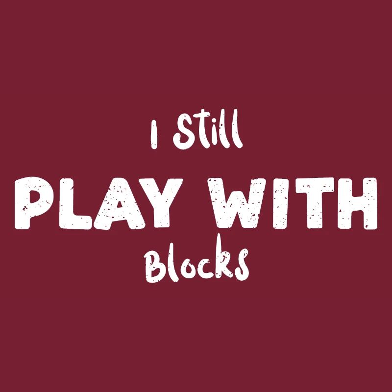 I Still Play With Blocks