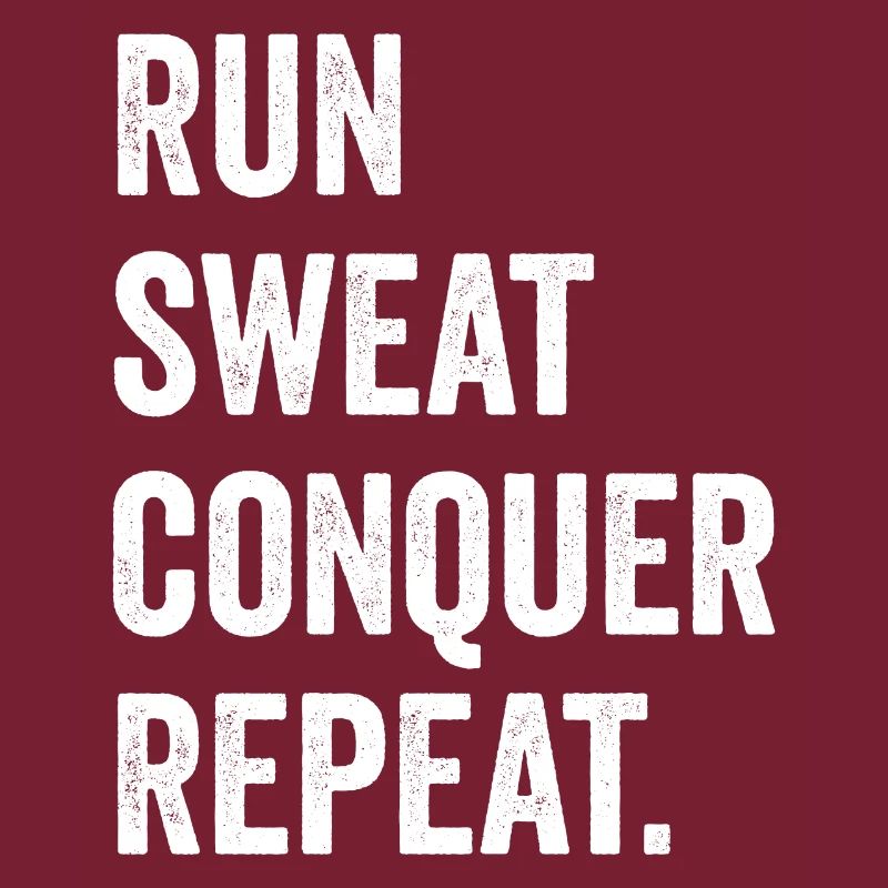 Run. Sweat. Conquer. Repeat.