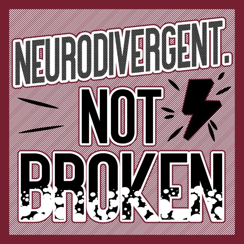 Neurodivergent Not Broken – Neurodiversity Pride